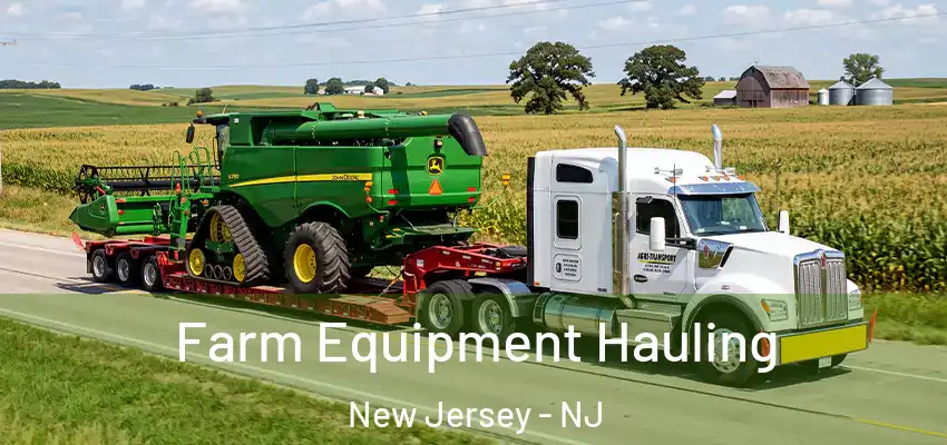  Farm Equipment Hauling New Jersey - NJ